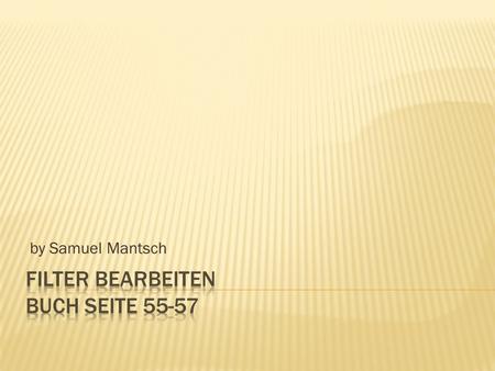 By Samuel Mantsch.  Mit der Filterfunktionen werden nur jene Daten aus Datenlisten dargestellt, die bestimmten Kriterien entsprechen  Autofilter: Mit.
