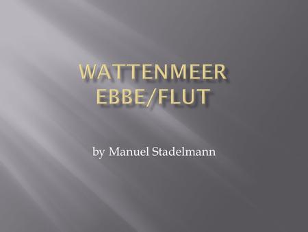 WattenmeER Ebbe/flut by Manuel Stadelmann.