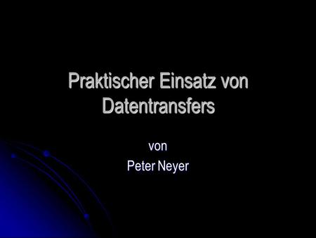 Praktischer Einsatz von Datentransfers von Peter Neyer.