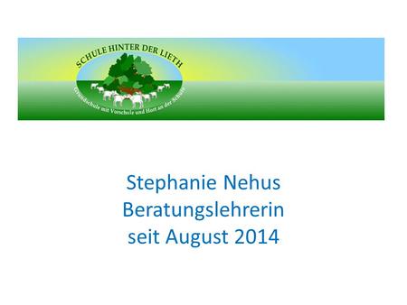Stephanie Nehus Beratungslehrerin seit August 2014