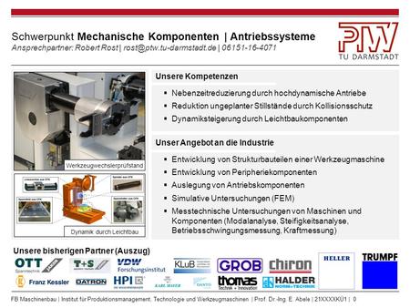 FB Maschinenbau | Institut für Produktionsmanagement, Technologie und Werkzeugmaschinen | Prof. Dr.-Ing. E. Abele | 21XXXXKÜ1 | 0 Schwerpunkt Mechanische.