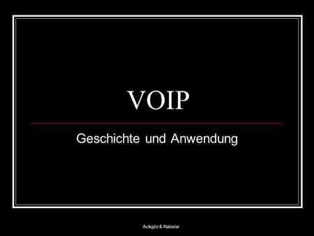 Acikgöz & Halastar VOIP Geschichte und Anwendung.