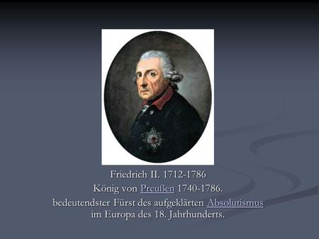 Friedrich II. 1712-1786 König von Preußen 1740-1786. Preußen bedeutendster Fürst des aufgeklärten Absolutismus im Europa des 18. Jahrhunderts. Absolutismus.