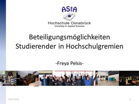 Beteiligungsmöglichkeiten Studierender in Hochschulgremien -Freya Pelsis- 26.11.2013.