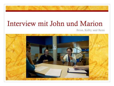 Interview mit John und Marion Brian, Kelby, und Remi.