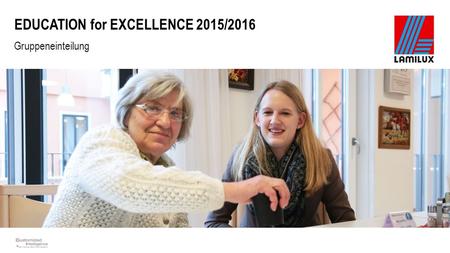 EDUCATION for EXCELLENCE 2015/2016 Gruppeneinteilung.