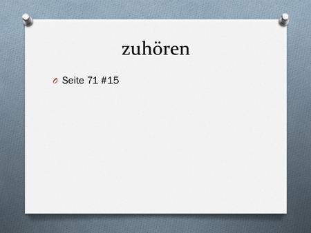 Zuhören O Seite 71 #15. der Dom die Oper das Museum der Römer Die Fachwerkhäuser die Zeil der Main das Goethehaus der See noch nie schon oft auch schon.