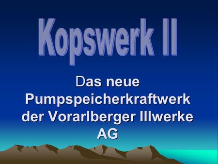 Das neue Pumpspeicherkraftwerk der Vorarlberger Illwerke AG