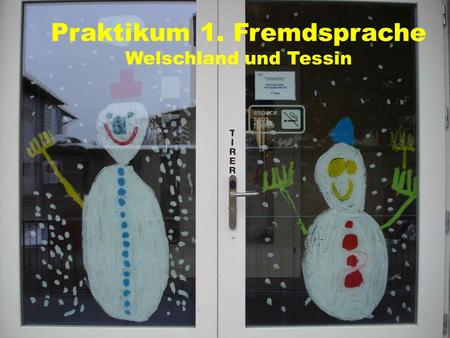 Praktikum 1. Fremdsprache Welschland und Tessin. Wann und wo? 2. Klassen: Dauer 2 Wochen, vom 17. bis 29. Januar 2016 Anreise Sonntagabend, Rückreise.