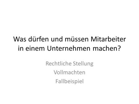 Was dürfen und müssen Mitarbeiter in einem Unternehmen machen?