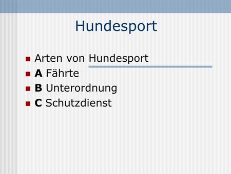 Arten von Hundesport A Fährte B Unterordnung C Schutzdienst