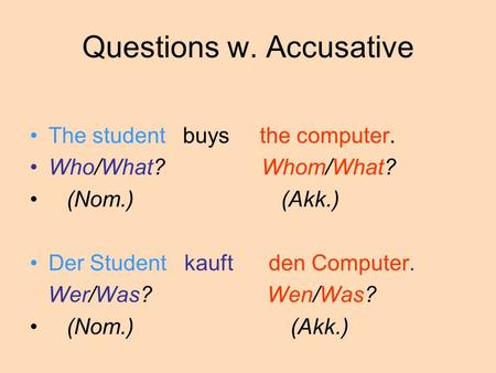 Questions w. Accusative