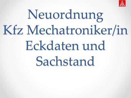 Neuordnung Kfz Mechatroniker/in Eckdaten und Sachstand