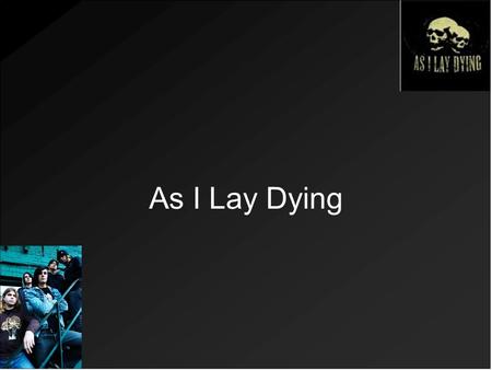 As I Lay Dying. Übersicht Mitglieder Stil Bandgeschichte Diskographie.