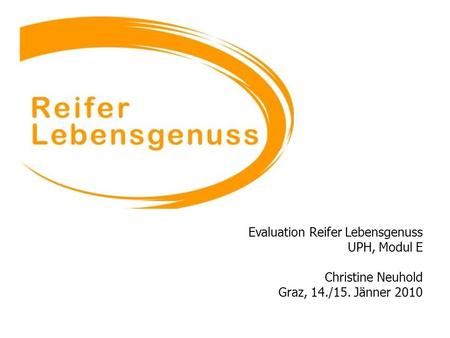 Evaluation Reifer Lebensgenuss UPH, Modul E Christine Neuhold Graz, 14