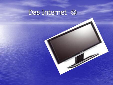 Das Internet Das Internet. Allgemein Allgemein Das Internet ist für viele Sachen nützlich Das Internet ist für viele Sachen nützlich (z.B. Kommunikation,