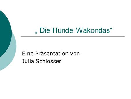 Eine Präsentation von Julia Schlosser
