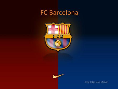 FC Barcelona ©by Tolga und Marvin.