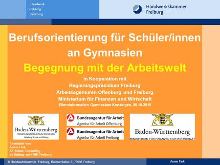 Berufsorientierung für Schüler/innen an Gymnasien Begegnung mit der Arbeitswelt in Kooperation mit Regierungspräsidium Freiburg Arbeitsagenturen Offenburg.