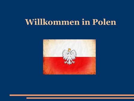 Willkommen in Polen.