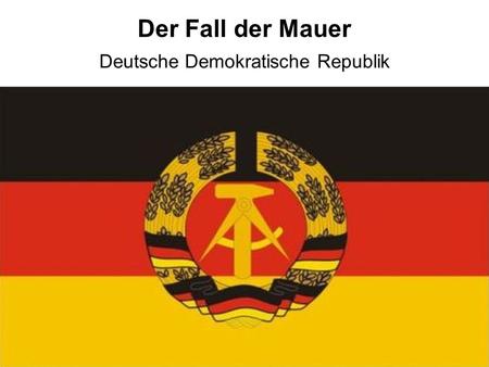 Der Fall der Mauer Deutsche Demokratische Republik.