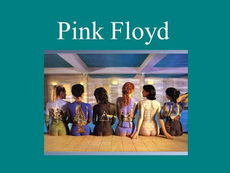 Pink Floyd.