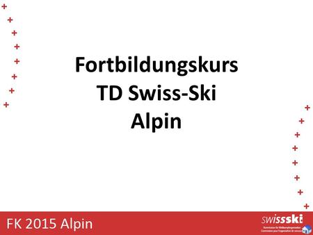 Fortbildungskurs TD Swiss-Ski Alpin.  KWO KWO  Ausschreibung Ausschreibung  Anmeldung Anmeldung  Online Anmeldung Online Anmeldung  Startgeld Startgeld.