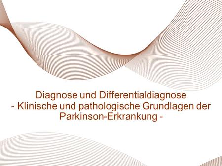 Diagnose und Differentialdiagnose - Klinische und pathologische Grundlagen der Parkinson-Erkrankung - 1 K5/ K5/