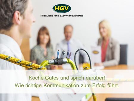 Koche Gutes und sprich darüber! Wie richtige Kommunikation zum Erfolg führt.