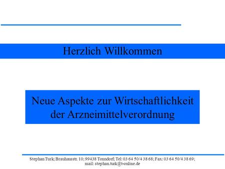 Stephan Turk; Brauhausstr. 10; 99438 Tonndorf; Tel: 03 64 50/4 38 68; Fax: 03 64 50/4 38 69; mail: Herzlich Willkommen Neue Aspekte.