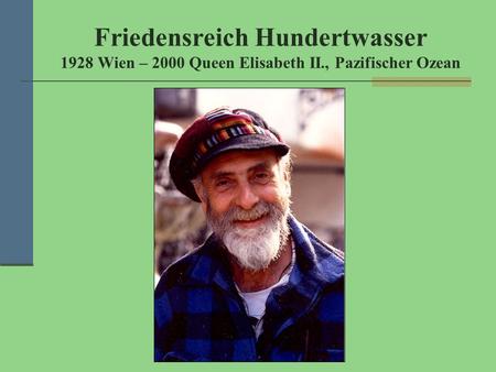Friedensreich Hundertwasser 1928 Wien – 2000 Queen Elisabeth II