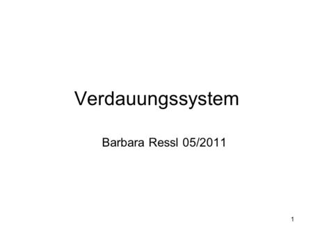 Verdauungssystem Barbara Ressl 05/2011.