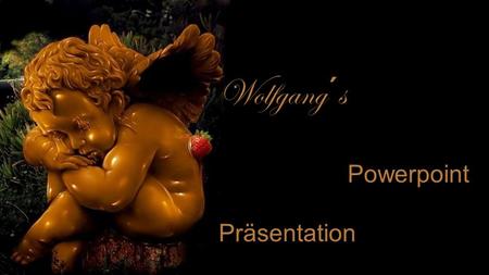 Wolfgang´s Powerpoint Präsentation.