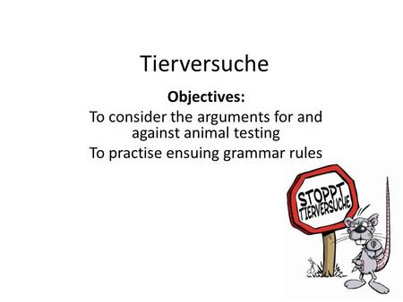 Tierversuche Objectives: