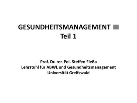 GESUNDHEITSMANAGEMENT III Teil 1 Prof. Dr. rer. Pol