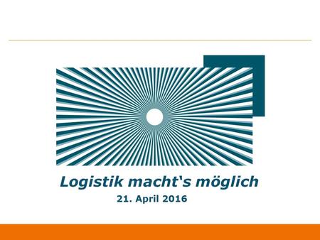 Logistik macht‘s möglich 21. April 2016. Inhalt 2 Tag der Logistik - Eine Initiative der Bundesvereinigung Logistik (BVL) 1 Warum gibt es den Tag der.