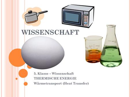 WISSENSCHAFT 5. Klasse – Wissenschaft THERMISCHE ENERGIE