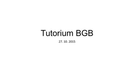 Tutorium BGB 27. 10. 2015. Fall 27. 10. 2015 K sucht ein Auto mit maximal 20 000 km Laufleistung. Am 1. 7. 2005 kauft K von V, einem Privatmann, einen.