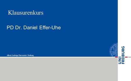 Klausurenkurs PD Dr. Daniel Effer-Uhe.
