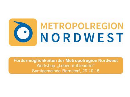 Fördermöglichkeiten der Metropolregion Nordwest