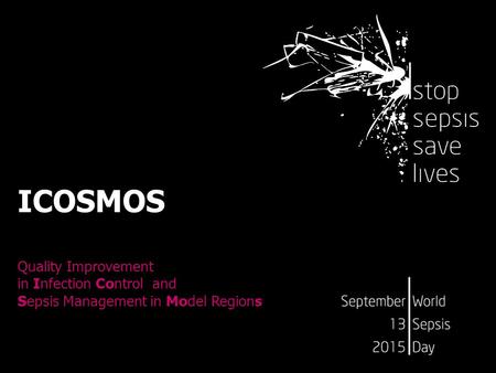 ICOSMOS Quality Improvement in Infection Control and Sepsis Management in Model Regions.