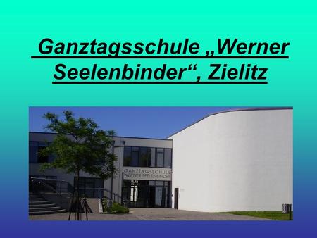 Ganztagsschule „Werner Seelenbinder“, Zielitz