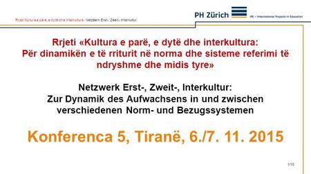 Rrjeti Kultura e parë, e dytë dhe interkultura Netzëerk Erst-, Zëeit-, Interkultur Rrjeti «Kultura e parë, e dytë dhe interkultura: Për dinamikën e të.