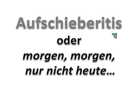 Oft wartet eine Arbeit auf uns, die wir nicht mögen. Für jeden ist das etwas anderes. Manche Dinge schieben wir endlos vor uns her. Doch.