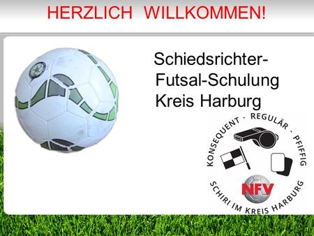 HERZLICH WILLKOMMEN! Schiedsrichter- 					Futsal-Schulung 					Kreis Harburg.