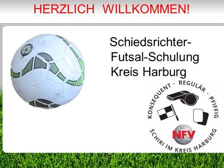 HERZLICH WILLKOMMEN! Schiedsrichter- 					Futsal-Schulung 					Kreis Harburg.