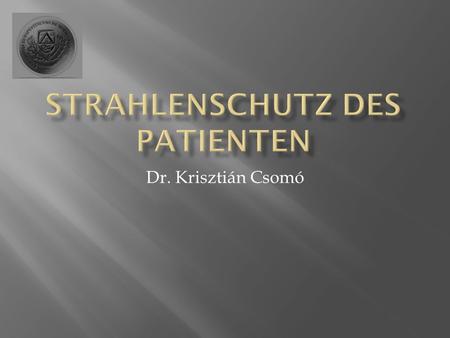 Dr. Krisztián Csomó.  den Patient  Uns  der Kollegen  der Umgebung.
