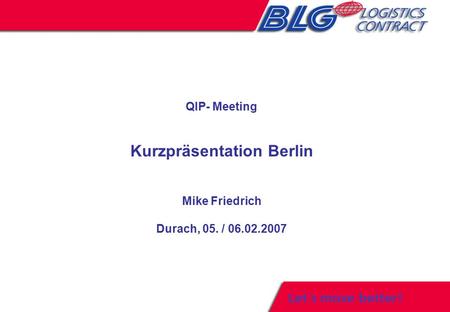 QIP- Meeting Kurzpräsentation Berlin Mike Friedrich Durach, 05. / 06.02.2007.