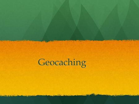 Geocaching. Lehrplanbezug 1. Klasse Unterstufe 1. Klasse Unterstufe Wie Menschen Rohstoffe und Energie gewinnen und nutzen: Erkennen, wie Rohstoffe und.