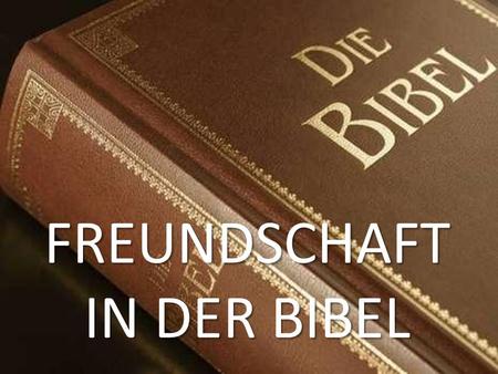 FREUNDSCHAFT IN DER BIBEL